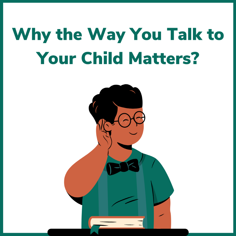 Why the Way You Talk to Your Child Matters?